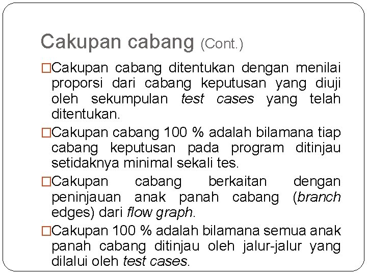 Cakupan cabang (Cont. ) �Cakupan cabang ditentukan dengan menilai proporsi dari cabang keputusan yang