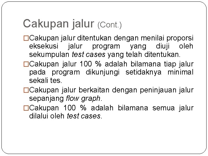 Cakupan jalur (Cont. ) �Cakupan jalur ditentukan dengan menilai proporsi eksekusi jalur program yang