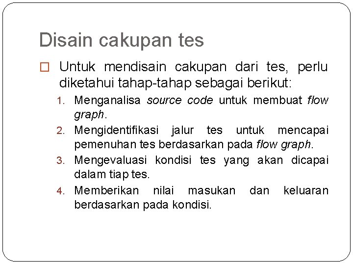 Disain cakupan tes � Untuk mendisain cakupan dari tes, perlu diketahui tahap-tahap sebagai berikut: