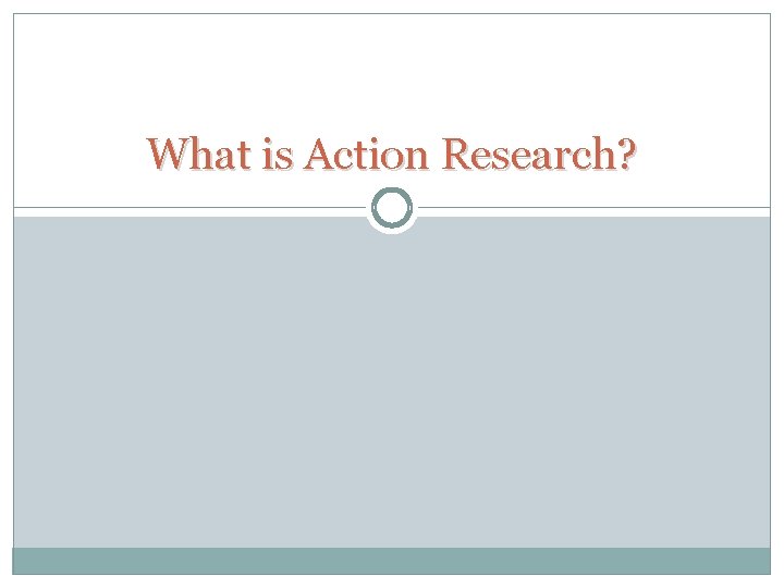 What is Action Research? 