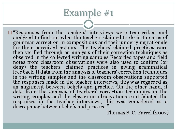 Example #1 � “Responses from the teachers' interviews were transcribed analyzed to find out