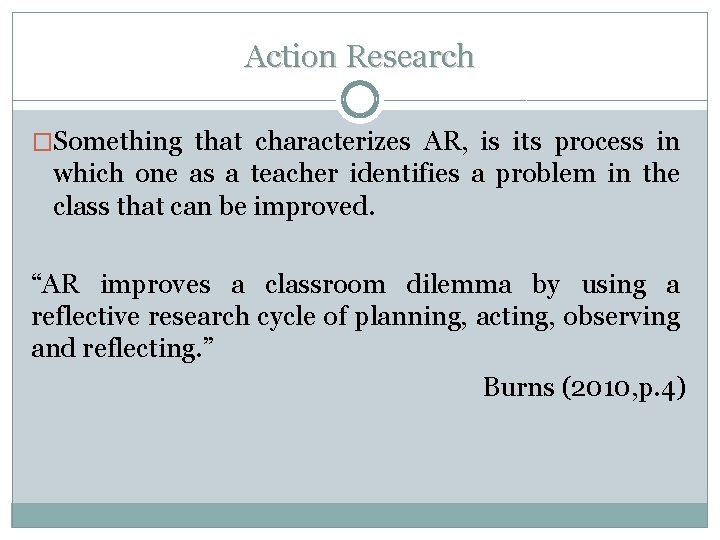 Action Research �Something that characterizes AR, is its process in which one as a