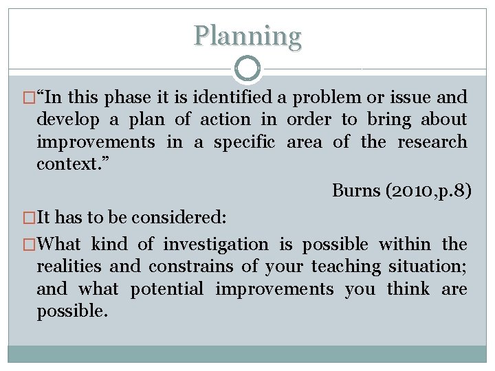 Planning �“In this phase it is identified a problem or issue and develop a