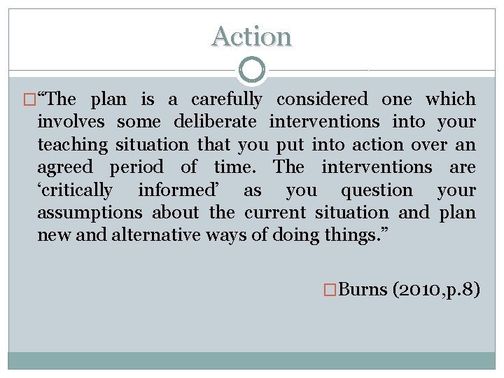 Action �“The plan is a carefully considered one which involves some deliberate interventions into