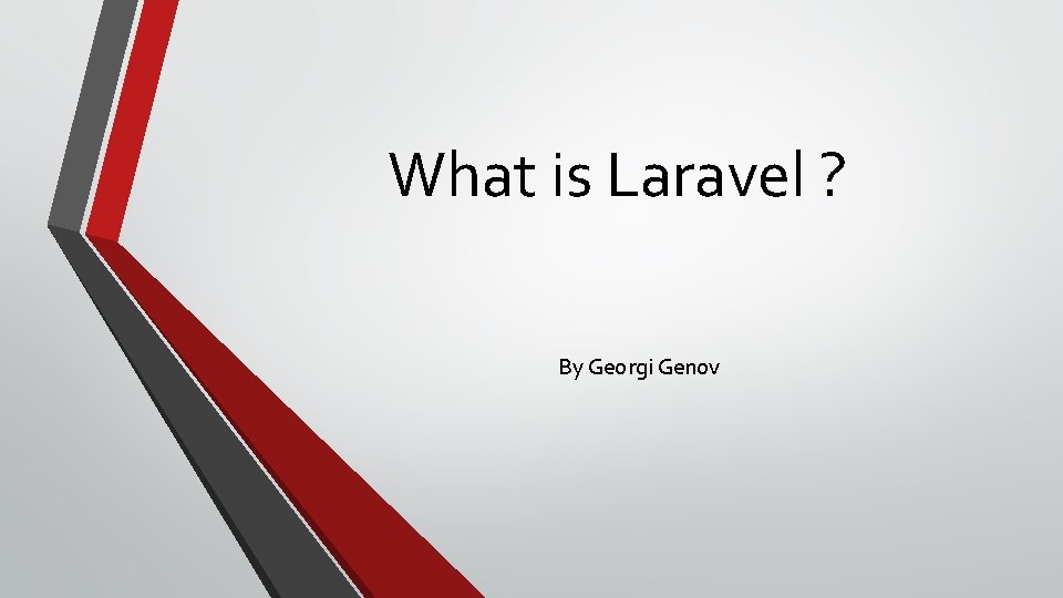 What is Laravel ? By Georgi Genov 