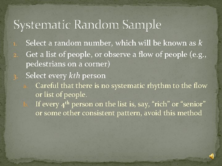 Systematic Random Sample Select a random number, which will be known as k 2.