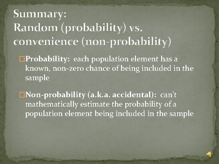 Summary: Random (probability) vs. convenience (non-probability) �Probability: each population element has a known, non-zero