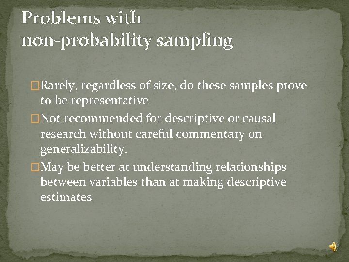 Problems with non-probability sampling �Rarely, regardless of size, do these samples prove to be