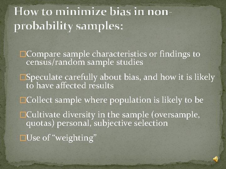 How to minimize bias in nonprobability samples: �Compare sample characteristics or findings to census/random