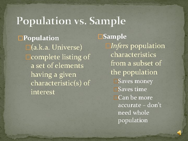 Population vs. Sample �Population �(a. k. a. Universe) �complete listing of a set of
