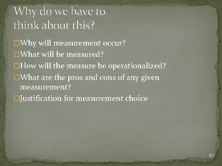 Why do we have to think about this? �Why will measurement occur? �What will
