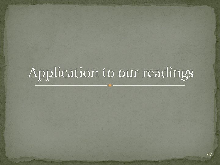 Application to our readings 42 