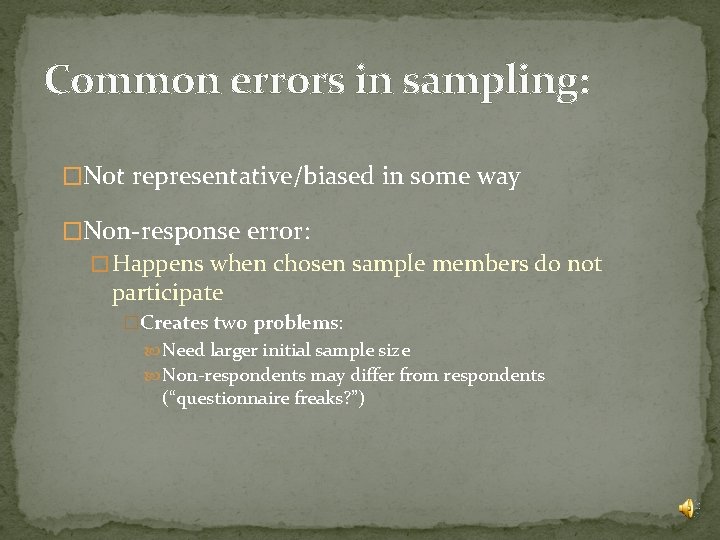 Common errors in sampling: �Not representative/biased in some way �Non-response error: � Happens when