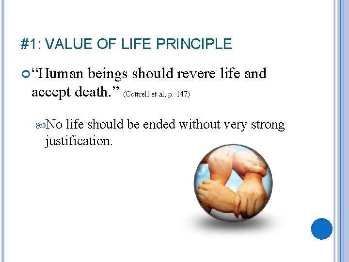 #1: VALUE OF LIFE PRINCIPLE “Human beings should revere life and accept death. ”