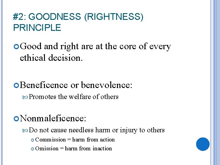 #2: GOODNESS (RIGHTNESS) PRINCIPLE Good and right are at the core of every ethical