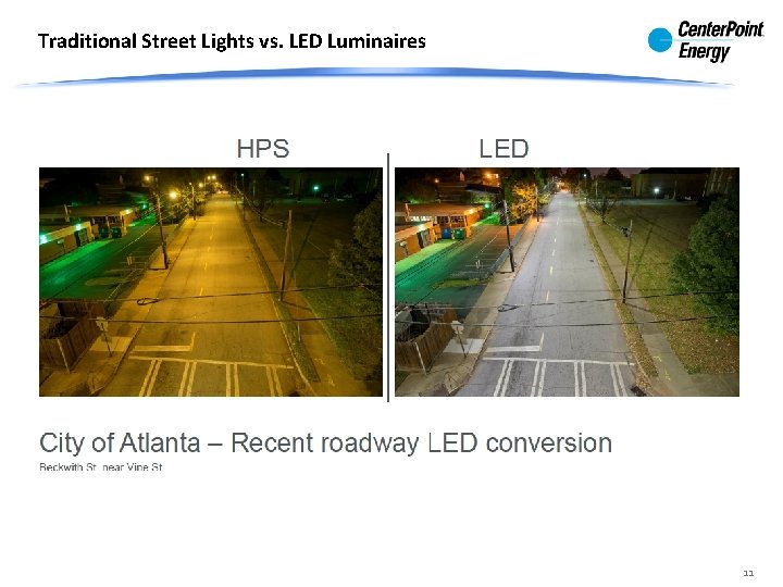 Traditional Street Lights vs. LED Luminaires 11 Traditional Street Lights vs. LED Luminaires 11
