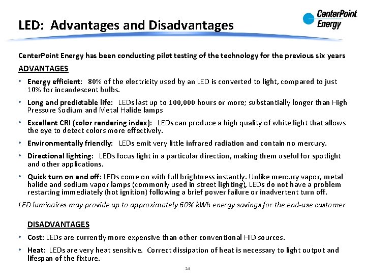 LED: Advantages and Disadvantages Center. Point Energy has been conducting pilot testing of the LED: Advantages and Disadvantages Center. Point Energy has been conducting pilot testing of the