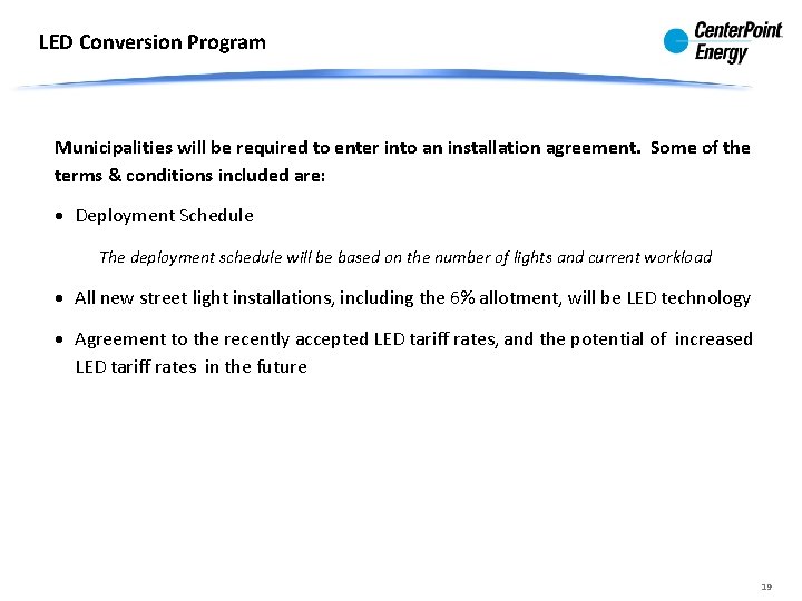 LED Conversion Program Municipalities will be required to enter into an installation agreement. Some LED Conversion Program Municipalities will be required to enter into an installation agreement. Some