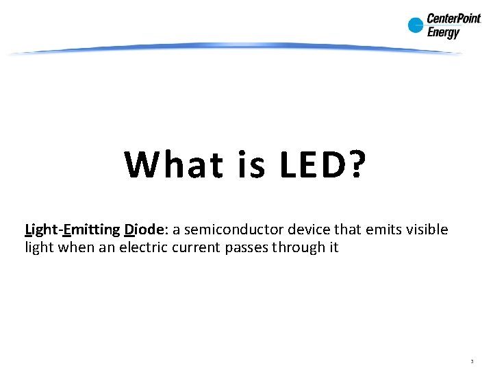What is LED? Light-Emitting Diode: a semiconductor device that emits visible light when an What is LED? Light-Emitting Diode: a semiconductor device that emits visible light when an