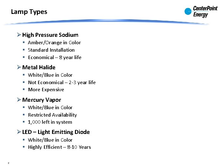 Lamp Types Ø High Pressure Sodium § Amber/Orange in Color § Standard Installation § Lamp Types Ø High Pressure Sodium § Amber/Orange in Color § Standard Installation §