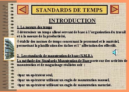 STANDARDS DE TEMPS INTRODUCTION 1. La mesure des temps ò déterminer un temps alloué STANDARDS DE TEMPS INTRODUCTION 1. La mesure des temps ò déterminer un temps alloué