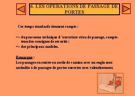6. LES OPERATIONS DE PASSAGE DE PORTES Ces temps standards tiennent compte : => 6. LES OPERATIONS DE PASSAGE DE PORTES Ces temps standards tiennent compte : =>
