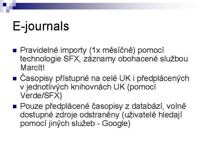 E-journals n n n Pravidelné importy (1 x měsíčně) pomocí technologie SFX, záznamy obohacené
