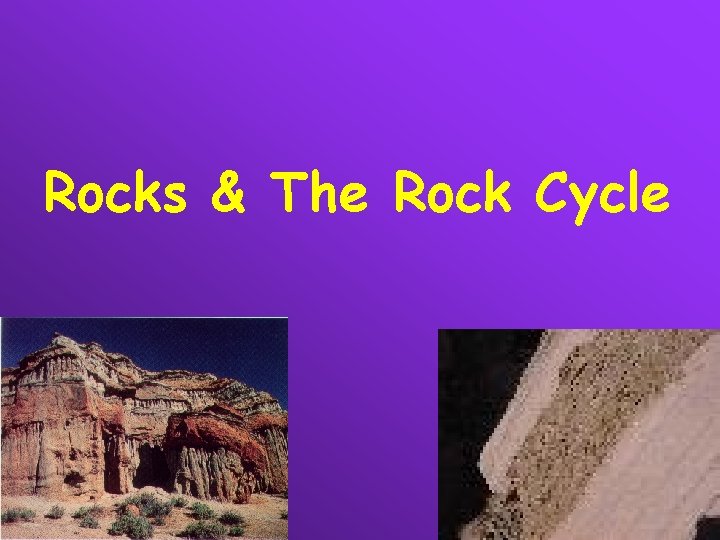 Rocks & The Rock Cycle 