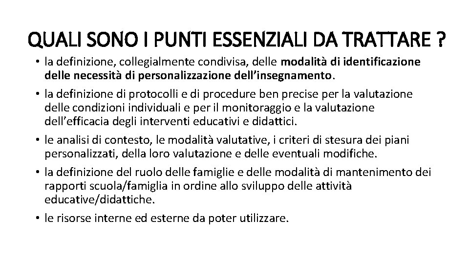 QUALI SONO I PUNTI ESSENZIALI DA TRATTARE ? • la definizione, collegialmente condivisa, delle