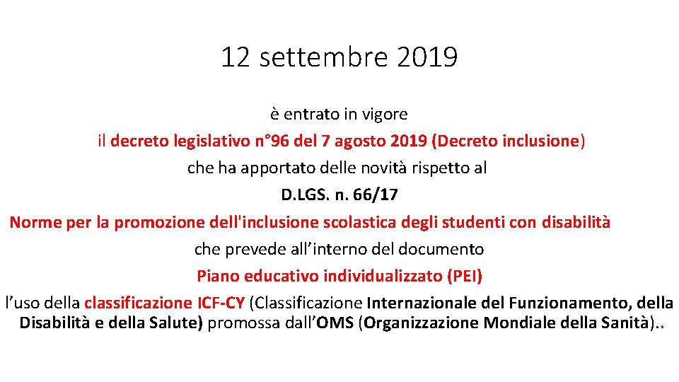 12 settembre 2019 è entrato in vigore il decreto legislativo n° 96 del 7