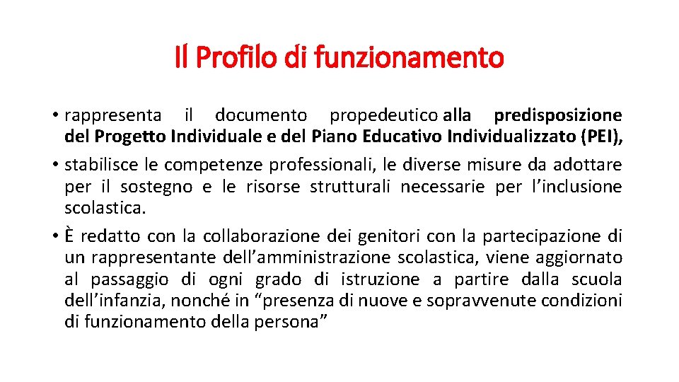 Il Profilo di funzionamento • rappresenta il documento propedeutico alla predisposizione del Progetto Individuale