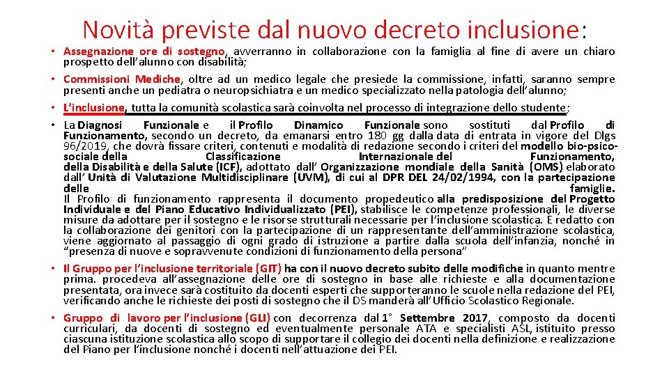 Novità previste dal nuovo decreto inclusione: • Assegnazione ore di sostegno, avverranno in collaborazione