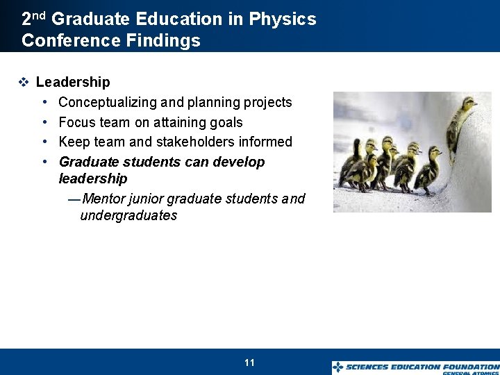 2 nd Graduate Education in Physics Conference Findings v Leadership • Conceptualizing and planning