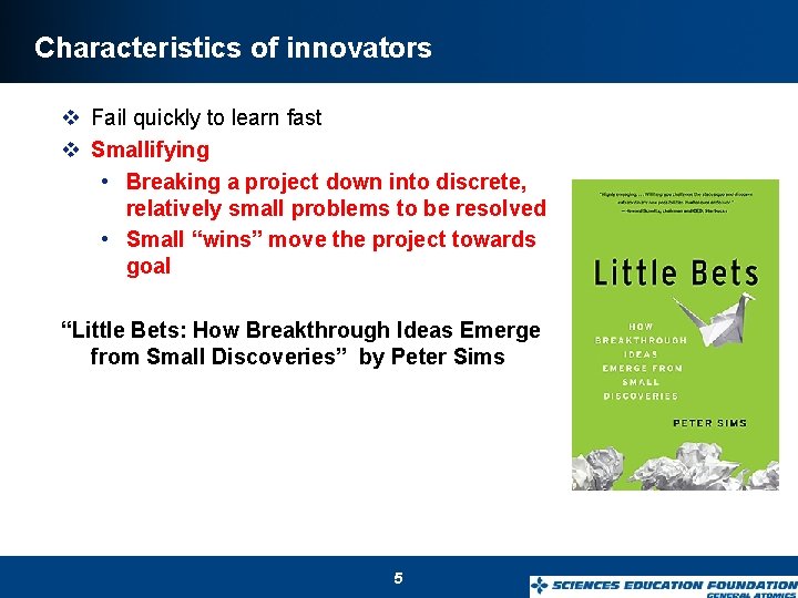 Characteristics of innovators v Fail quickly to learn fast v Smallifying • Breaking a