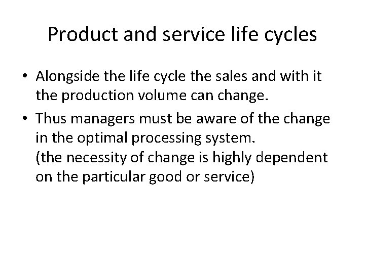 Product and service life cycles • Alongside the life cycle the sales and with