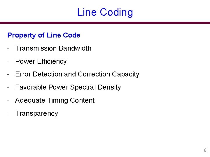 Line Coding Property of Line Code - Transmission Bandwidth - Power Efficiency - Error