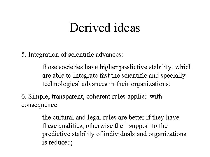 Derived ideas 5. Integration of scientific advances: those societies have higher predictive stability, which