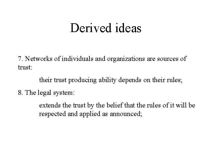 Derived ideas 7. Networks of individuals and organizations are sources of trust: their trust