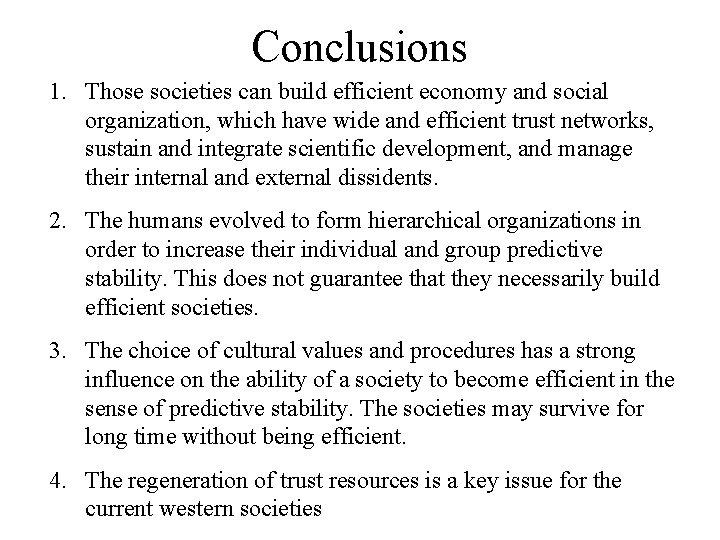 Conclusions 1. Those societies can build efficient economy and social organization, which have wide