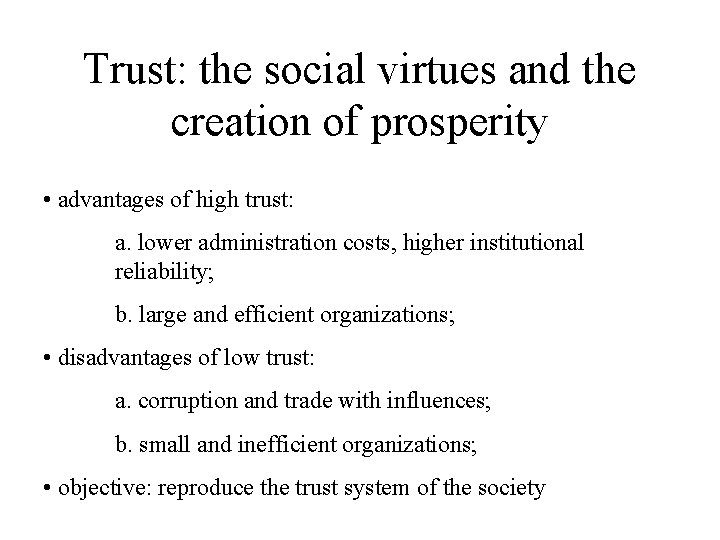 Trust: the social virtues and the creation of prosperity • advantages of high trust: