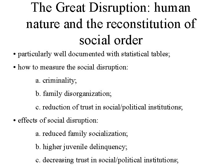 The Great Disruption: human nature and the reconstitution of social order • particularly well