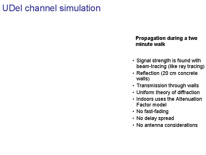 UDel channel simulation Propagation during a two minute walk • Signal strength is found