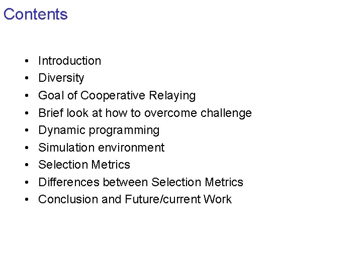 Contents • • • Introduction Diversity Goal of Cooperative Relaying Brief look at how