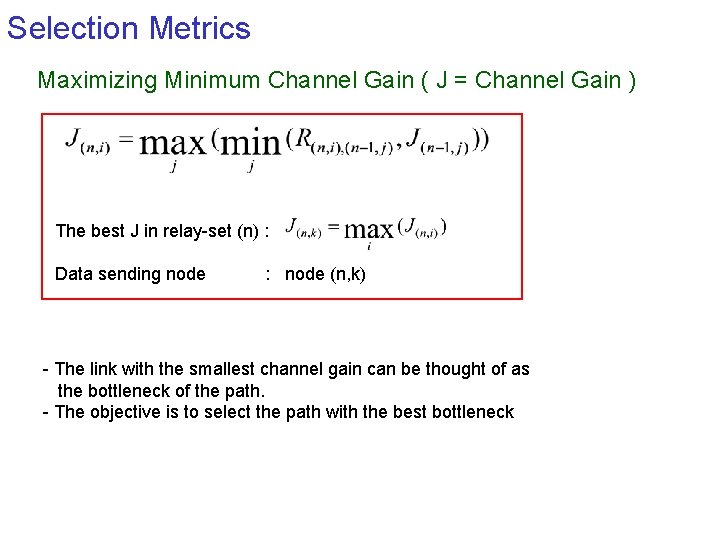 Selection Metrics Maximizing Minimum Channel Gain ( J = Channel Gain ) The best