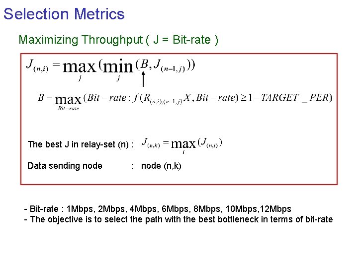 Selection Metrics Maximizing Throughput ( J = Bit-rate ) The best J in relay-set