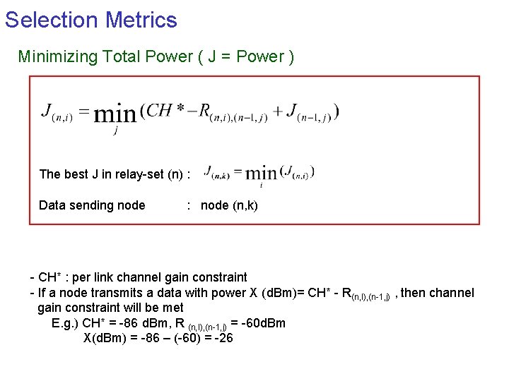 Selection Metrics Minimizing Total Power ( J = Power ) The best J in