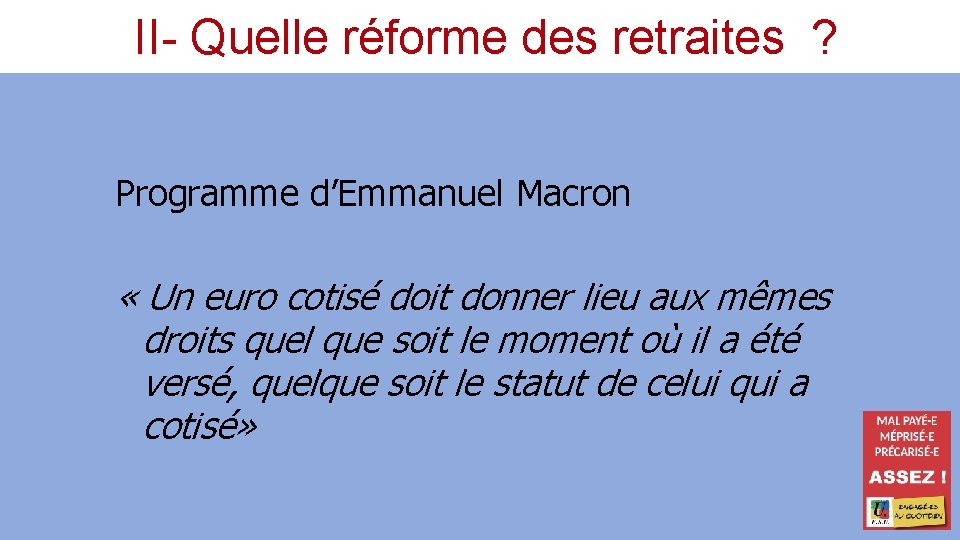 II- Quelle réforme des retraites ? Programme d’Emmanuel Macron « Un euro cotisé