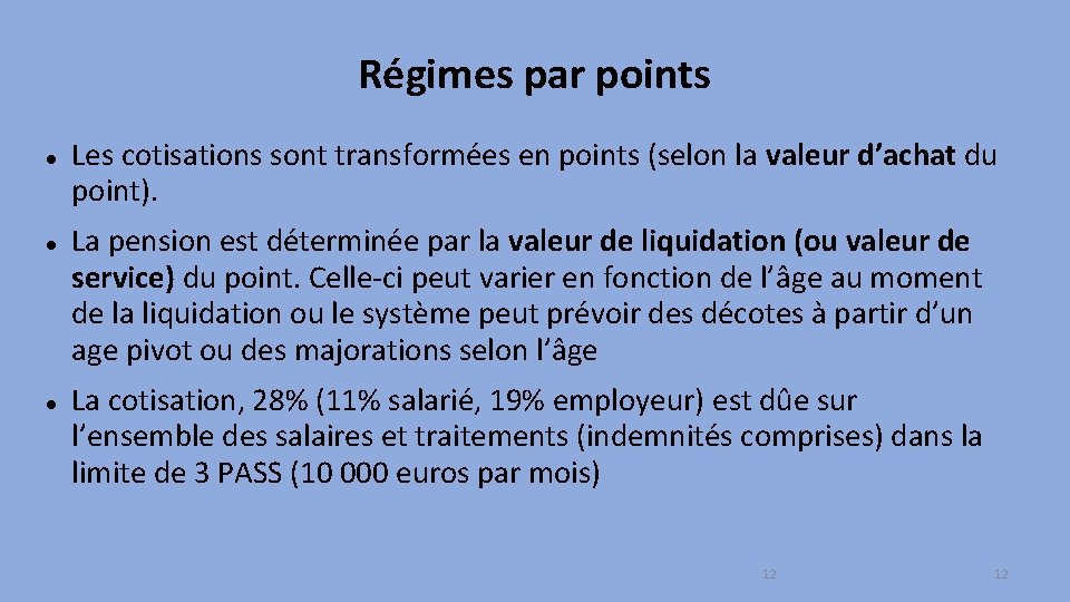 Régimes par points Les cotisations sont transformées en points (selon la valeur d’achat du