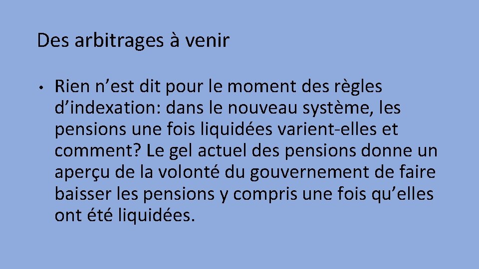 Des arbitrages à venir • Rien n’est dit pour le moment des règles d’indexation: