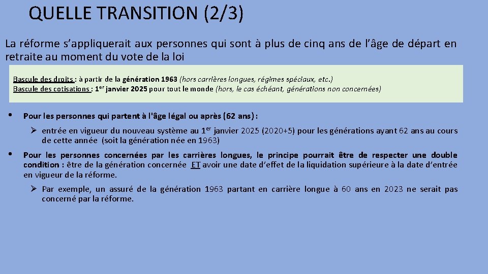 QUELLE TRANSITION (2/3) La réforme s’appliquerait aux personnes qui sont à plus de cinq
